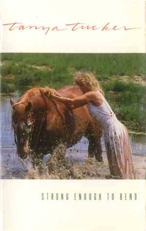 Tanya Tucker - Strong Enough To Bend