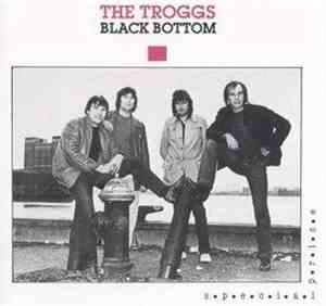 The Troggs - Black Bottom
