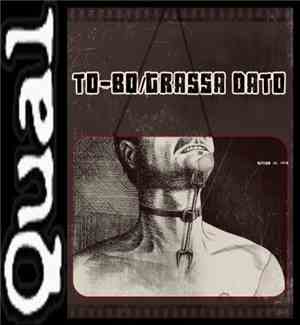 To-Bo / Grassa Dato - Qual