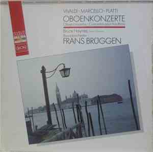 Vivaldi / Marcello / Platti - Bruce Haynes / Frans Brüggen - Oboenkonzerte