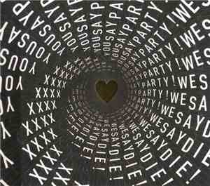 You Say Party! We Say Die! - XXXX