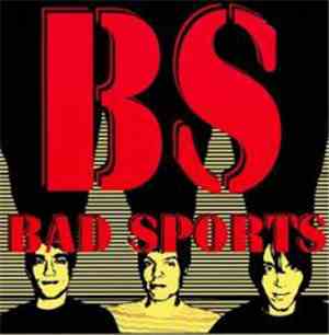 Bad Sports - All The Time / Hey Ok / Asshole With The Girl