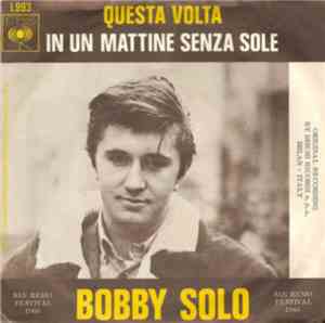 Bobby Solo - Questa Volta / In Un Mattino Senza Sole