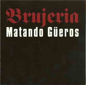 Brujeria - Matando Güeros