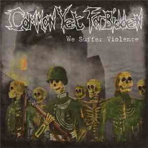Common Yet Forbidden - We Suffer Violence