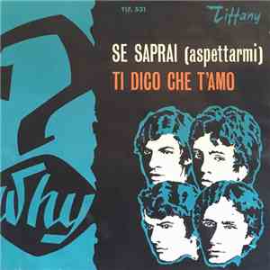 Complesso The-Why - Se Saprai (Aspettarmi) / Ti Dico Che T'Amo
