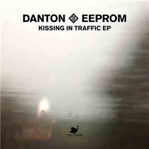 Danton Eeprom - Kissing In Traffic