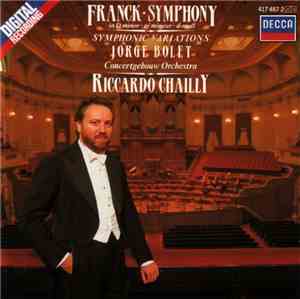 Franck, Jorge Bolet, Concertgebouw Orchestra, Riccardo Chailly - Symphony I ...