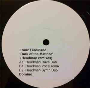 Franz Ferdinand - Dark Of The Matinee (Headman Mixes)