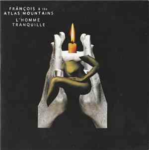 Frànçois And The Atlas Mountains - L'homme Tranquille