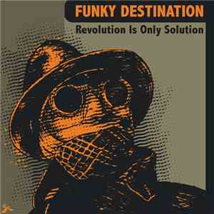 Funky Destination - Revolution Is Only Solution
