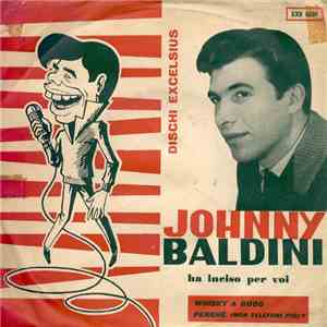Johnny Baldini - Whisky A Gogo / Perchè (Non Telefoni Più) ?
