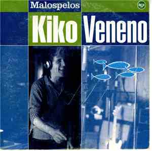Kiko Veneno - Malospelos