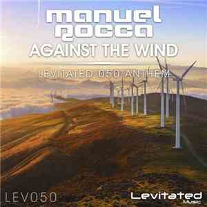 Manuel Rocca - Against The Wind (Levitated 050 Anthem)