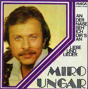 Miro Ungar - An Der Nase Seh' Ich Dir's An / Liebe Und Lieder