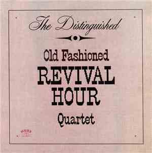 Old Fashioned Revival Hour Quartet - The Distinguished Old Fashioned Reviva ...