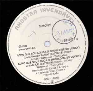 Simony - Acho Que Estou Louca (I Should Be So Lucky)