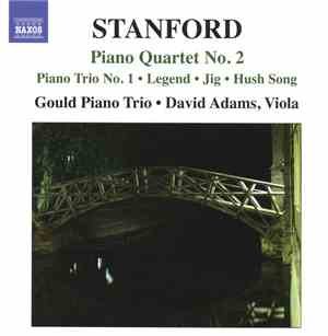 Stanford - Gould Piano Trio • David Adams - Piano Quartet No. 2 • Piano Tri ...