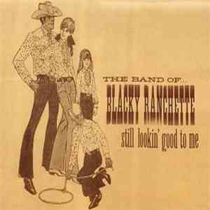 The Band Of Blacky Ranchette - Still Lookin' Good To Me