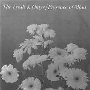 The Fresh & Onlys - Presence Of Mind