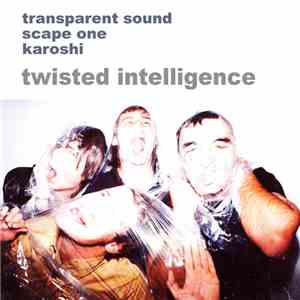 Transparent Sound with Scape One and Karoshi - Twisted Intelligence