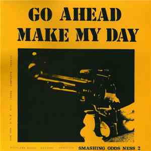 Various - Go Ahead Make My Day - Smashing Odds Ness 2
