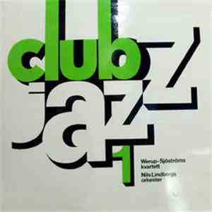 Werup-Sjöströms Kvartett - Nils Lindbergs Orkester - Club Jazz 1