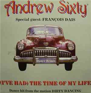 Andrew Sixty - (I've Had) The Time Of My Life