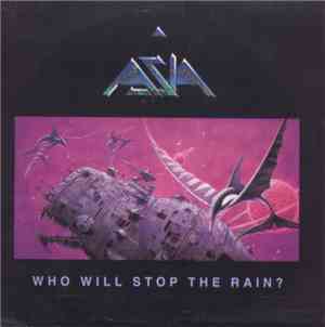 Asia  - Who Will Stop The Rain?