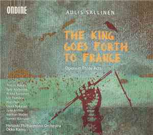 Aulis Sallinen, Various - The King Goes Forth To France, Opera In Three Act ...