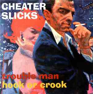 Cheater Slicks - Trouble Man / Hook Or Crook