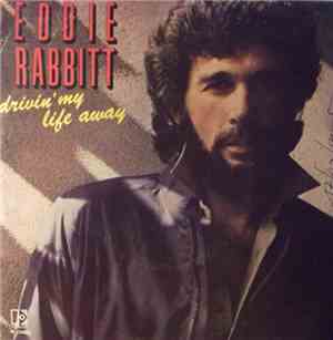 Eddie Rabbitt - Drivin' My Life Away