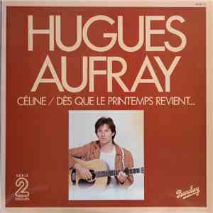 Hugues Aufray - Céline / Dès Que Le Printemps Revient...