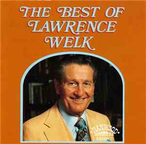 Lawrence Welk And His Orchestra - The Best Of Lawrence Welk
