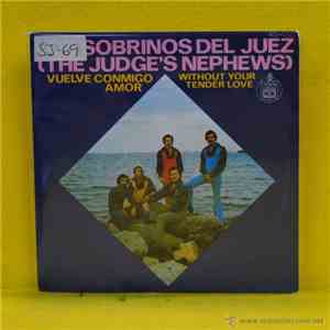 Los Sobrinos Del Juez - Vuelve Conmigo Amor/ Without Your Tender Love