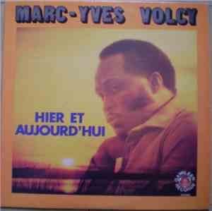 Marc-Yves Volcy - Hier Et Aujourd'Hui