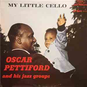 Oscar Pettiford And His Jazz Groups - My Little Cello
