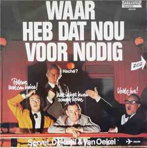 Servet, Dekzeil & Van Oekel - Waar Heb Dat Nou Voor Nodig