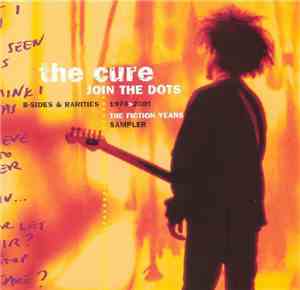 The Cure - Join The Dots:  B-Sides & Rarities 1978>2001 The Fiction Years S ...