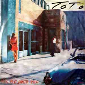 Toto - I'll Be Over You