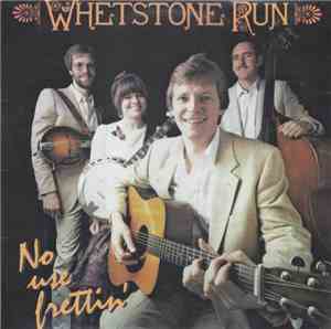 Whetstone Run - No Use Frettin'