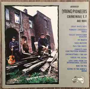Young Pioneers - Crimewave E.P. And More