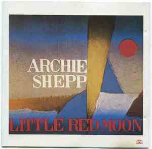 Archie Shepp - Little Red Moon