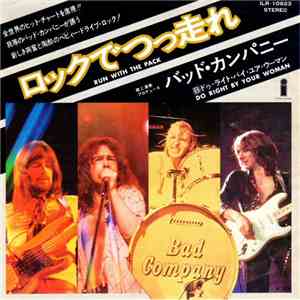 Bad Company  - Run With The Pack / Do Right By Your Woman