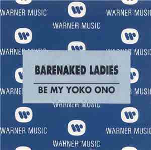 Barenaked Ladies - Be My Yoko Ono