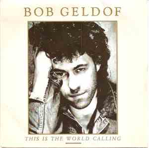 Bob Geldof - This Is The World Calling