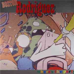 Boston Rodriguez - Where's The Party?