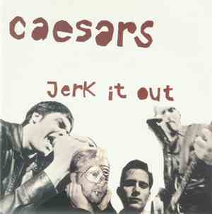Caesars - Jerk It Out