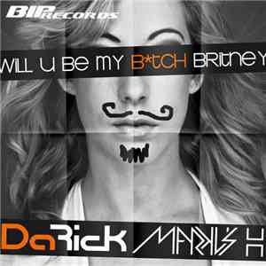 Da Rick & Markus H - Will U Be My Bitch Britney