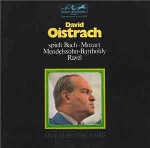 David Oistrach - Bach, Mozart, Mendelssohn-Bartholdy, Ravel - David Oistrac ...